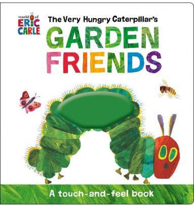The Very Hungry Caterpillar's Garden Friends - A Touch-and-Feel Book